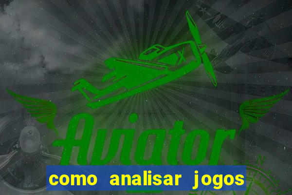 como analisar jogos de futebol para apostar